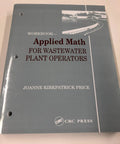 Applied Math Workbook For Wastewater Plant Operators, softcover manual, 513 pages, essential calculations for operators.