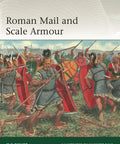 Roman soldiers in mail and scale armor in battle, cover image of Mail And Scale Armor From Imperial Rome A Fully Illustrated Guide