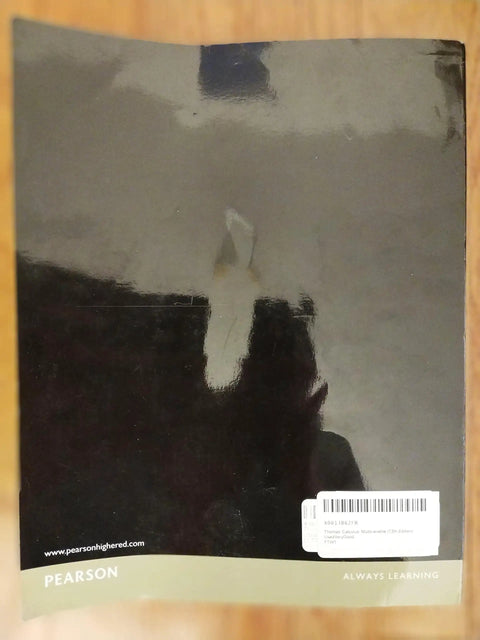 Back cover of Multivariable Calculus Textbook, 13th Edition, 600 Pages, For Engineering And Science Majors, Student Friendly Explanations With Real World Applications And Maurice Weir.