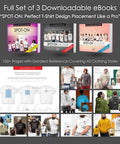 Full set of 3 downloadable eBooks "SPOT-ON: Perfect T-Shirt Design Placement Like a Pro" with clothing style guides.