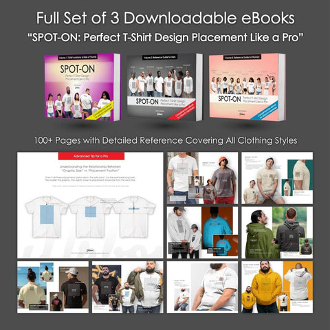 Full set of 3 downloadable eBooks 'SPOT-ON: Perfect T-Shirt Design Placement Like a Pro' with detailed reference for all clothing styles.