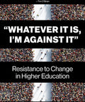 Book cover titled 'Resistance to Change in Higher Education' by Brian Rosenberg with quote 'Whatever it is, I'm against it'.