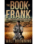 Cover of 'The Book of Frank' depicting soldier in desert, part of Gritty Military Thriller About ISIS And The Archangel Platoon A Fast Paced Real Talk Tale With High Stakes Shadow Ops And Edge Of Your Seat Action That Keeps You Turning Pages From Cover To Cover by Walt Browning.