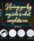 Having You By My Side Is What Completes Me Neon Sign For Wall Decor, 21x17 Inch Dimmable LED with accessories shown.
