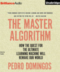 Cover of The Master Algorithm Book: Exploring The Quest For Ultimate Learning Machine And How It Will Remake Our World With Pedro Domingos insight.