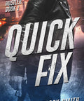Cover of Quick Fix The Reluctant Hustler A Gritty Military Romance, features a man with a firearm in a leather jacket.