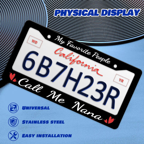 Funny Nana License Plate Frame Personalized Stainless Steel 6x12 Car Plate Holder For USA Canada with text 'My Favorite People Call Me Nana'