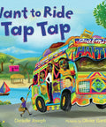 I Want To Ride The Tap Tap Awesome Picture Book For Kiddos With Super Cool Haitian Family Adventures And Bright Vibrant Illustrations cover featuring colorful bus and scenes from Haiti.