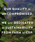 Text overlay on coffee plantation: 'Our quality is uncompromised. We are dedicated to sustainability from farm to cup.'