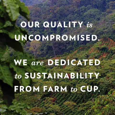 Text overlay on coffee plantation: 'Our quality is uncompromised. We are dedicated to sustainability from farm to cup.'