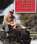 Cover of "Live Steam Locomotive Build Guide A Handy Step By Step Blueprint From Real Magazine Articles For Hobbyists To Design Assemble And Operate Your Own Classic Steam Rail Engine For Rail Fans Everywhere" book showing a man with a small steam engine model.