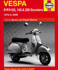 P125X PX125E PX125 T5 P150X Scooter Repair And Maintenance Manual For 1978 To 2006 Models, Haynes cover with Vespa scooter