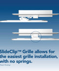 Diagram showing SlideClip grille installation for Easy Retrofit Bathroom Exhaust Fan With LED Light That Handles Moisture And Odor, 80 CFM, Quiet 1.5 Sones, ENERGY STAR Certified, No Attic Access Needed, Long Lasting LED At 3500K, Ideal For Small To Medium Bathrooms.