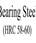 Text reading 'Bearing Steel (HRC 58-60)'