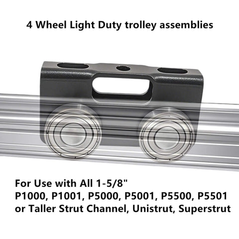 4 Wheel Light Duty trolley assemblies on strut channel for P1000, P5000 Series compatible with 1-5/8" and taller channels