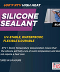600 Degree Fahrenheit High Temperature RTV Silicone Sealant Black for Gasket Making, UV stable, oil resistant, noncorrosive.