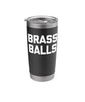 Brass Balls - Funny Saying Sarcastic Novelty Guys Cool Men Stainless Steel Insulated Tumbler with lid, black design, front view