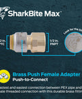 Max Push To Connect One Half Inch FNPT Brass Plumbing Adapter Quick Connect Female Fitting For PEX Copper CPVC PE-RT HDPE SDR9