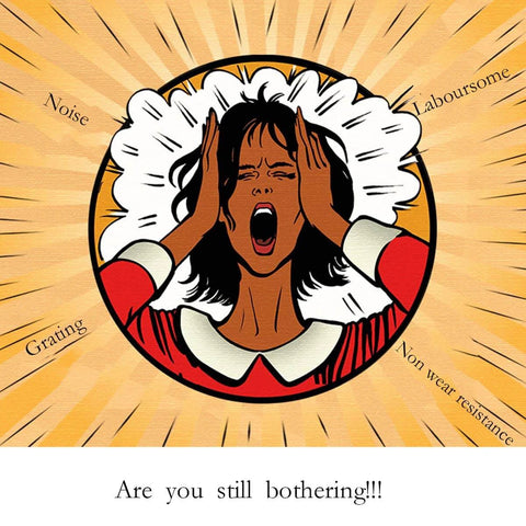 Illustration of a person holding their head in frustration, surrounded by words "Noise," "Grating," "Laboursome," "Non wear resistance."