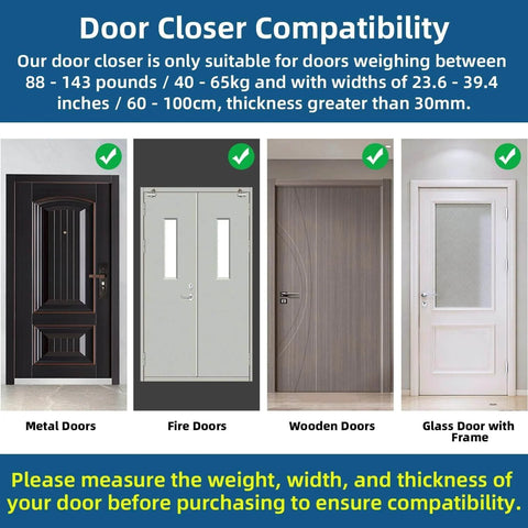 Heavy Duty Automatic Door Closer compatibility for metal, fire, wooden, and glass doors. Ensure weights 88-143 lbs, widths 23.6-39.4 in.