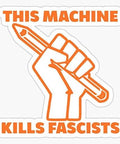 Durable Fascists Sticker Decal For Laptops Water Bottles Hydro Flasks iPhone MacBook Skateboards And Cars Weatherproof Vinyl Bumper Style Sticker You Can Stick Anywhere Dope For Gear Gifts And Personal Flair showing a fist holding a pencil with text "This Machine Kills Fascists"