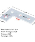 Six piece flat plate fittings in carbon steel with an electro-galvanized finish; L bracket with 9/16 inch holes and spacing diagram