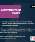 Recommended uses for 600 Degree Fahrenheit High Temperature RTV Silicone Sealant Black USA Made for various materials.
