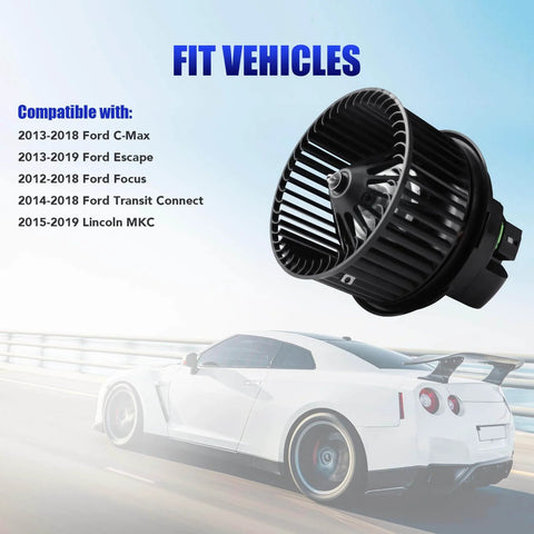 Premium HVAC Blower Motor With Fan for Ford Focus Escape C Max Transit Connect and Lincoln MKC Fits 2012 2013 2014 2015 2016 2017 2018 2019 Replacement for OE Quality Quiet Operation Easy Install, product image showing fan part and vehicle compatibility.