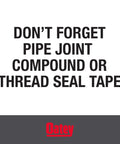 Reminder text stating 'Don't Forget Pipe Joint Compound or Thread Seal Tape' on a white background with Oatey logo below.