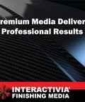 Black carbon fiber texture background with text 'Premium Media Delivers Professional Results' and 'INTERACTIVIA Finishing Media' logo.