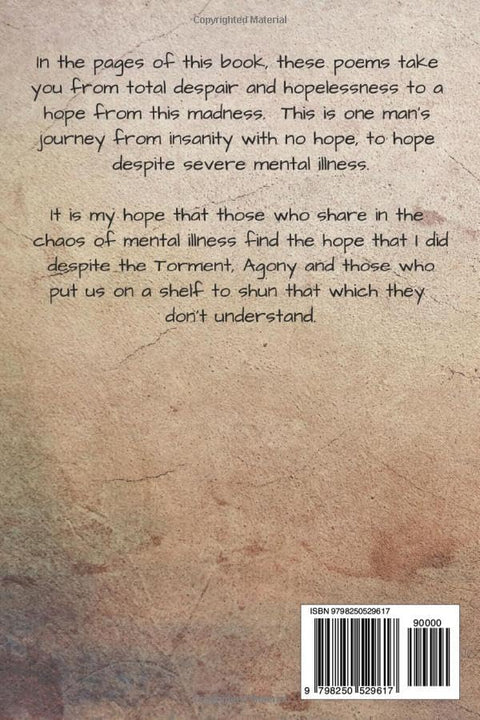 Back cover of Raw Poetry Collection From Inside Mental Illness A Gritty Deep Dive Into The Mind Of Insanity Through Torment And Agony And A Glimmer Of Hope Real Talk About Mental Health Told In Unflinching Verse, text with barcode.