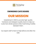 Mission statement of Swinging Cafe Doors, established in 2006, providing quality doors to enhance mobility and space division.