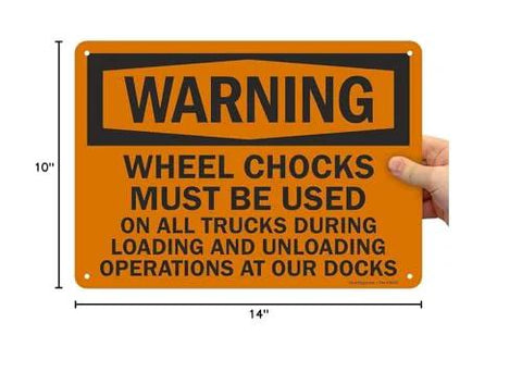 Warning Sign Wheel Chocks Required On All Trucks During Loading And Unloading At Our Docks Stay Safe 10 X 14 Inch Plastic Sign