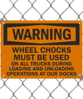 Warning Sign Wheel Chocks Required On All Trucks During Loading And Unloading At Our Docks Stay Safe 10 X 14 Inch Plastic Sign