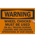 Warning Sign Wheel Chocks Required On All Trucks During Loading And Unloading At Our Docks Stay Safe 10 x 14 Inch Plastic Sign